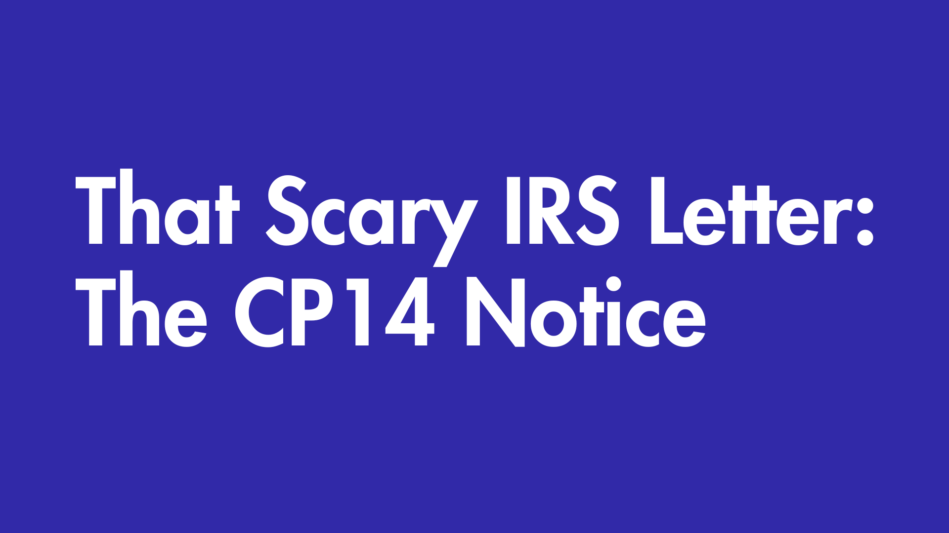 That Scary IRS Letter : The CP14 Notice