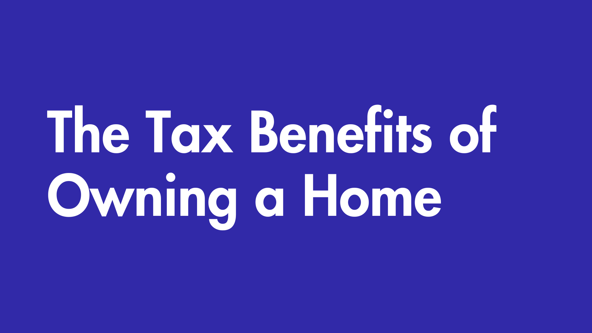 The Tax Benefits of Owning a Home