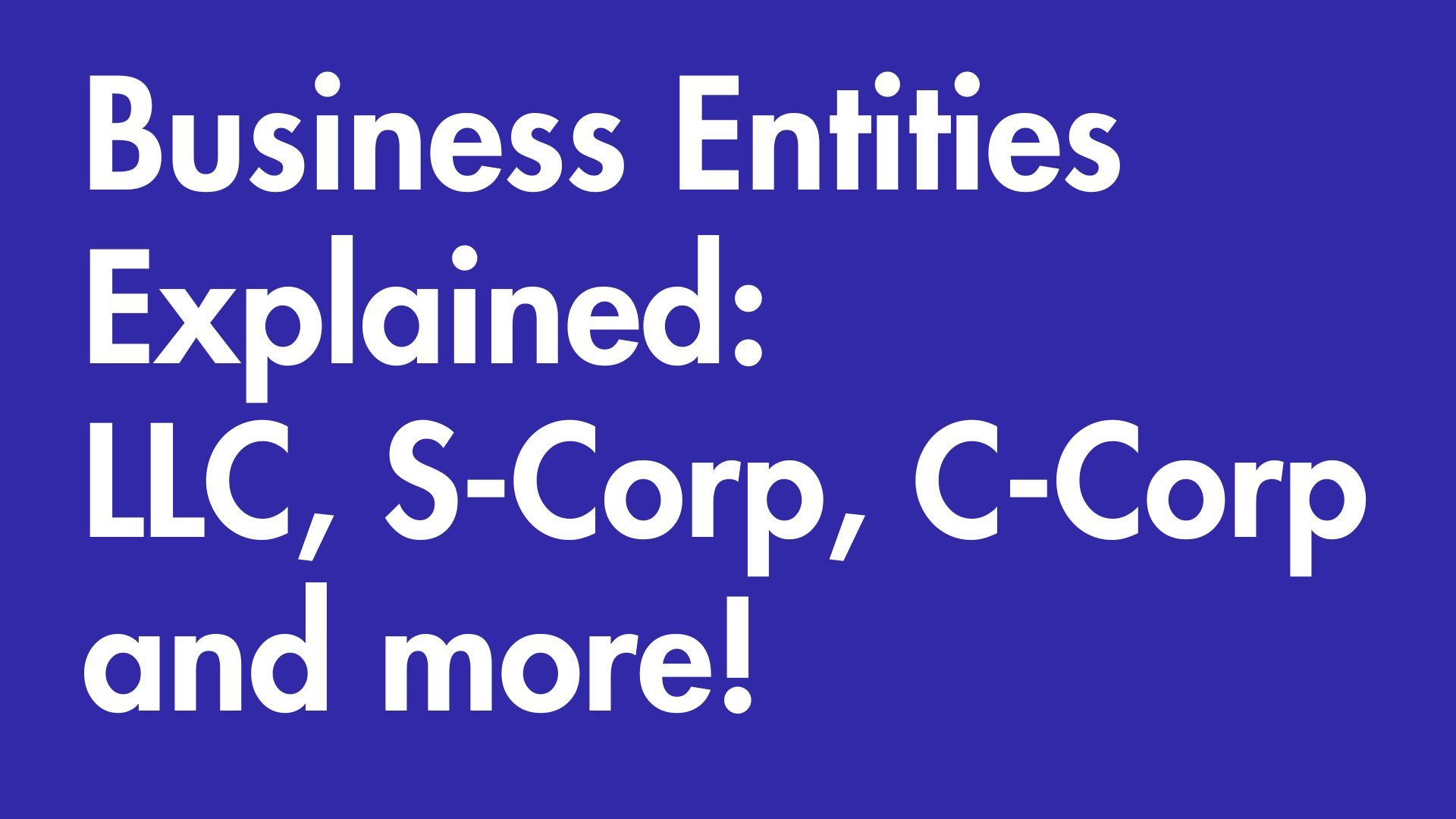 Business Entities Explained