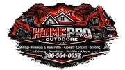 Logo for HomePro Outdoors LLC, featuring heavy machinery, a house, and list of services with phone number 386-564-0652.