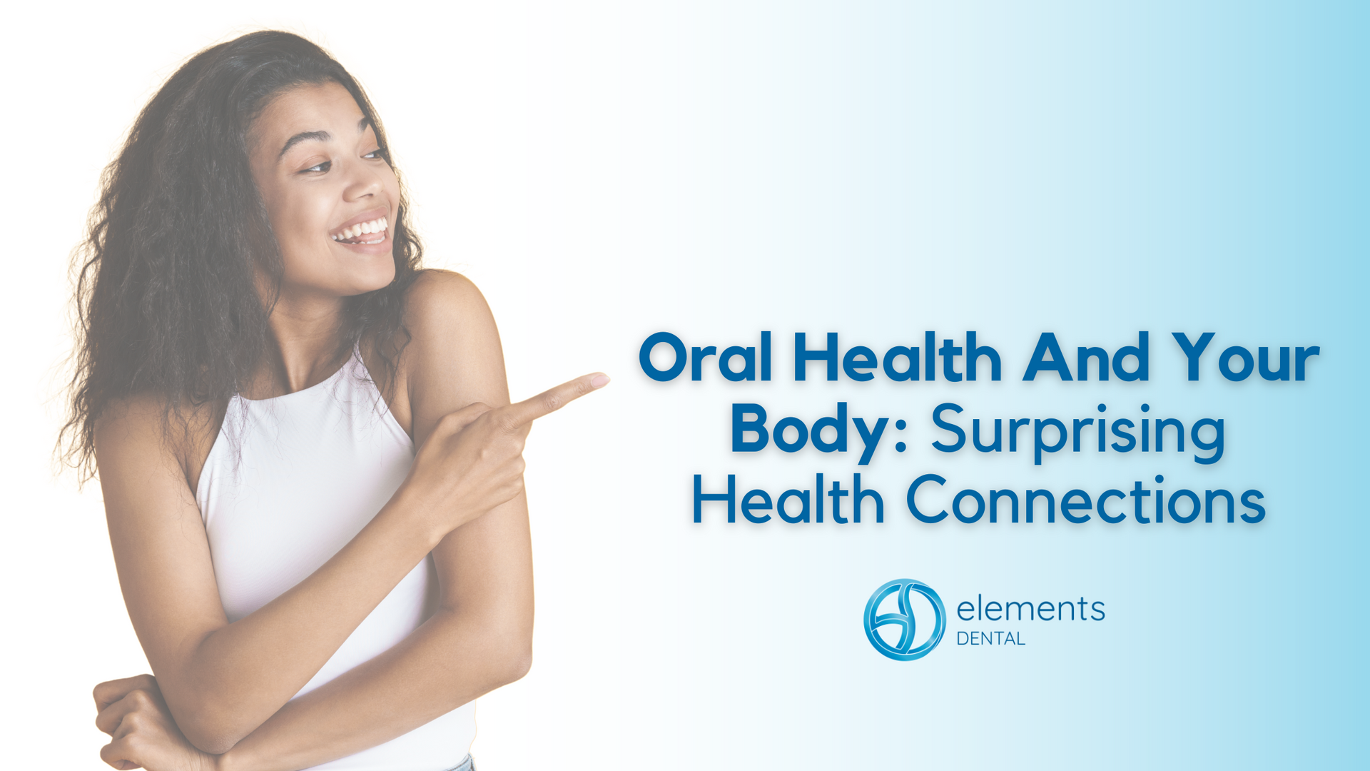 A girl pointing at Oral Health & Your Body: Surprising Health Connections