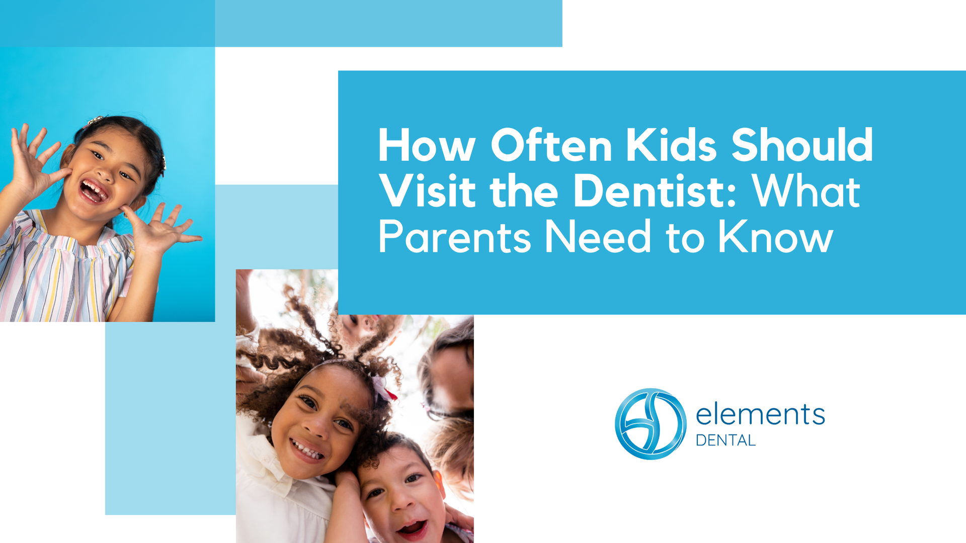 Two children smiling, dentist visit title in blue, and Elements Dental logo.