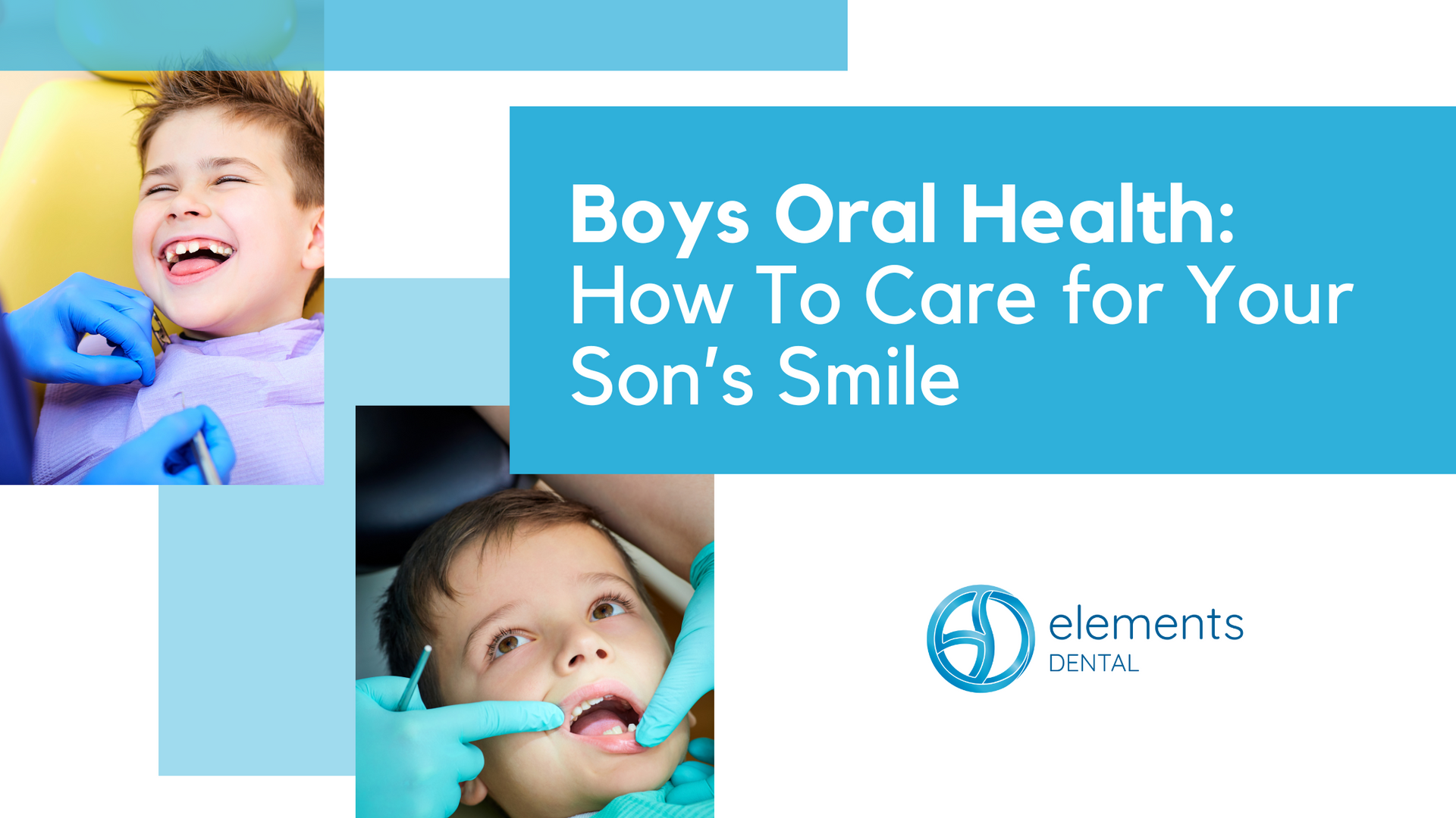 Boys oral health : how to care for your son 's smile