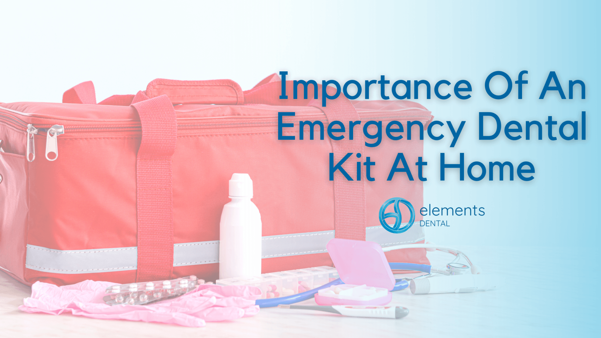 Importance Of An Emergency Dental Kit At Home