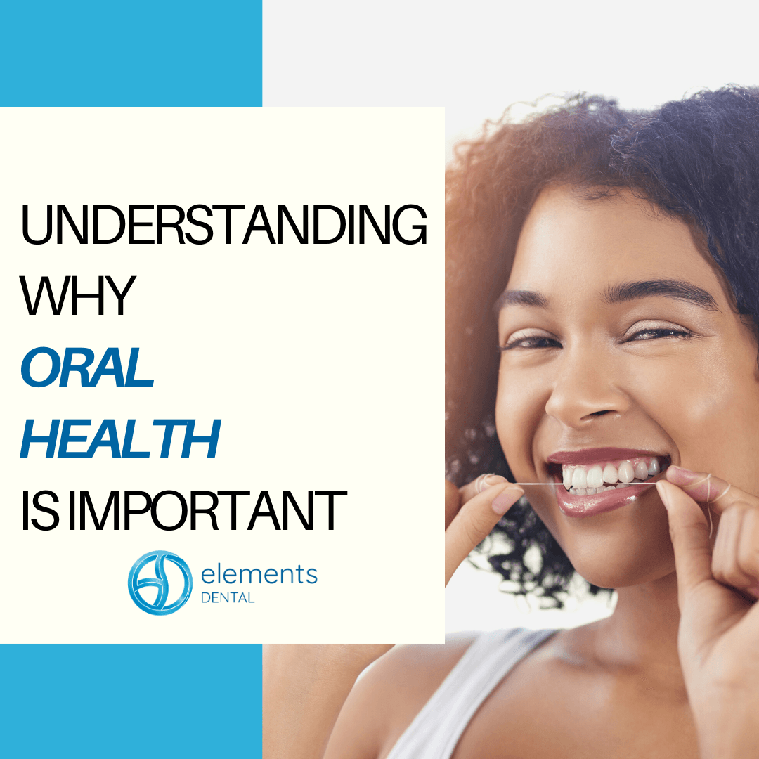 Understanding Why Oral Health is Important