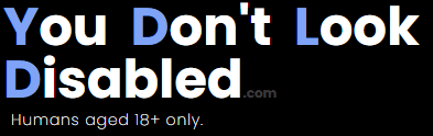 The words You Don't Look Disabled.com.  Humans aged 18+ only. 