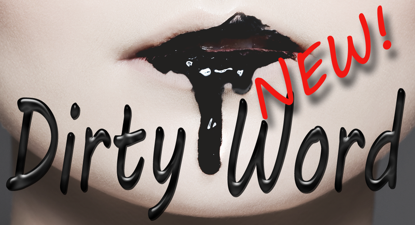 Black paint oozing out of a woman's lips with 'Dirty Word' written across it.