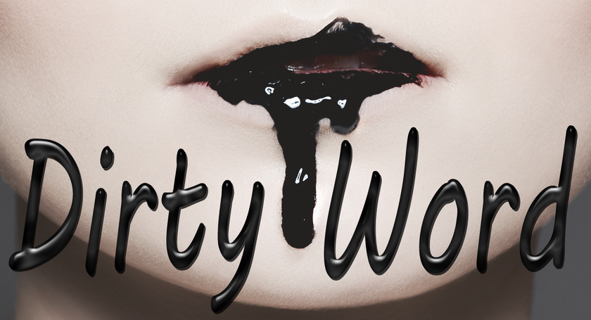 Black paint oozing out of a woman's lips with 'Dirty Word' written across it.
