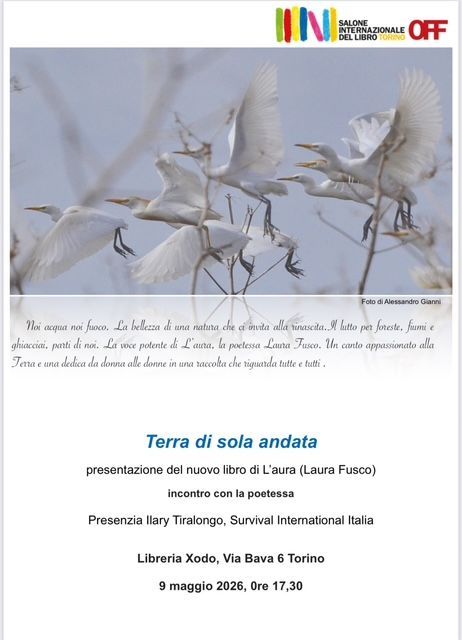 Presentazione del libro 'TERRA DI SOLA ANDATA' della poetessa Laura Fusco
con la partecipazione di Ilary Tiralongo di Survival International Italia