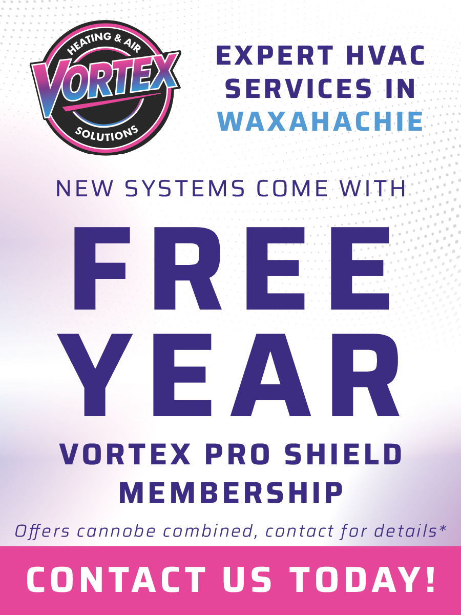 Advertisement for Vortex HVAC services in Waxahachie, offering a free year of Vortex Pro Shield Membership with new systems.