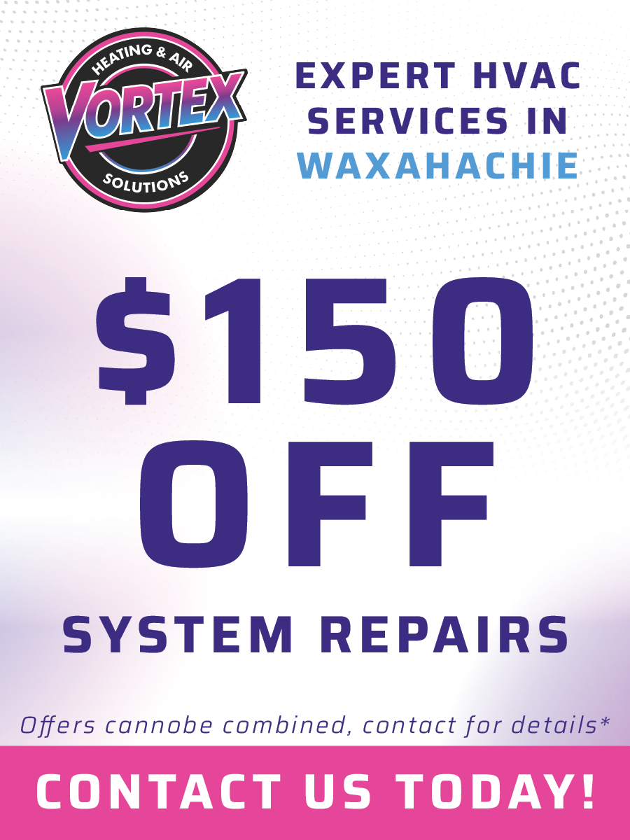 Ad for Vortex Heating & Air, offering $150 off system repairs in Waxahachie.