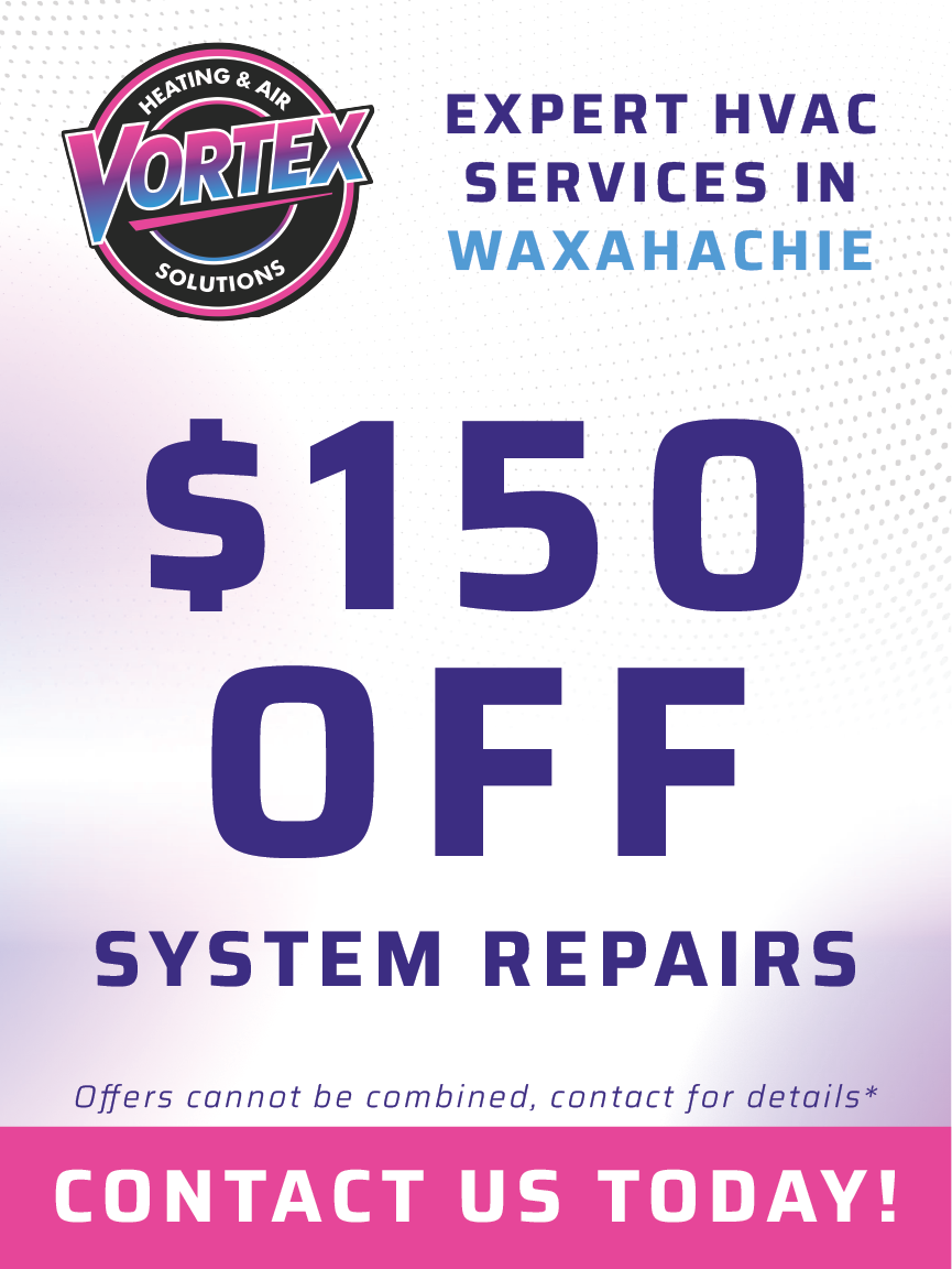Ad for Vortex Heating & Air, offering $150 off system repairs in Waxahachie.