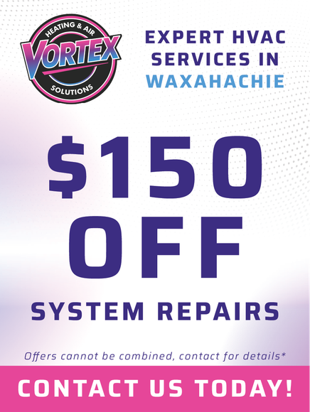 Ad for Vortex Heating & Air, offering $150 off system repairs in Waxahachie.
