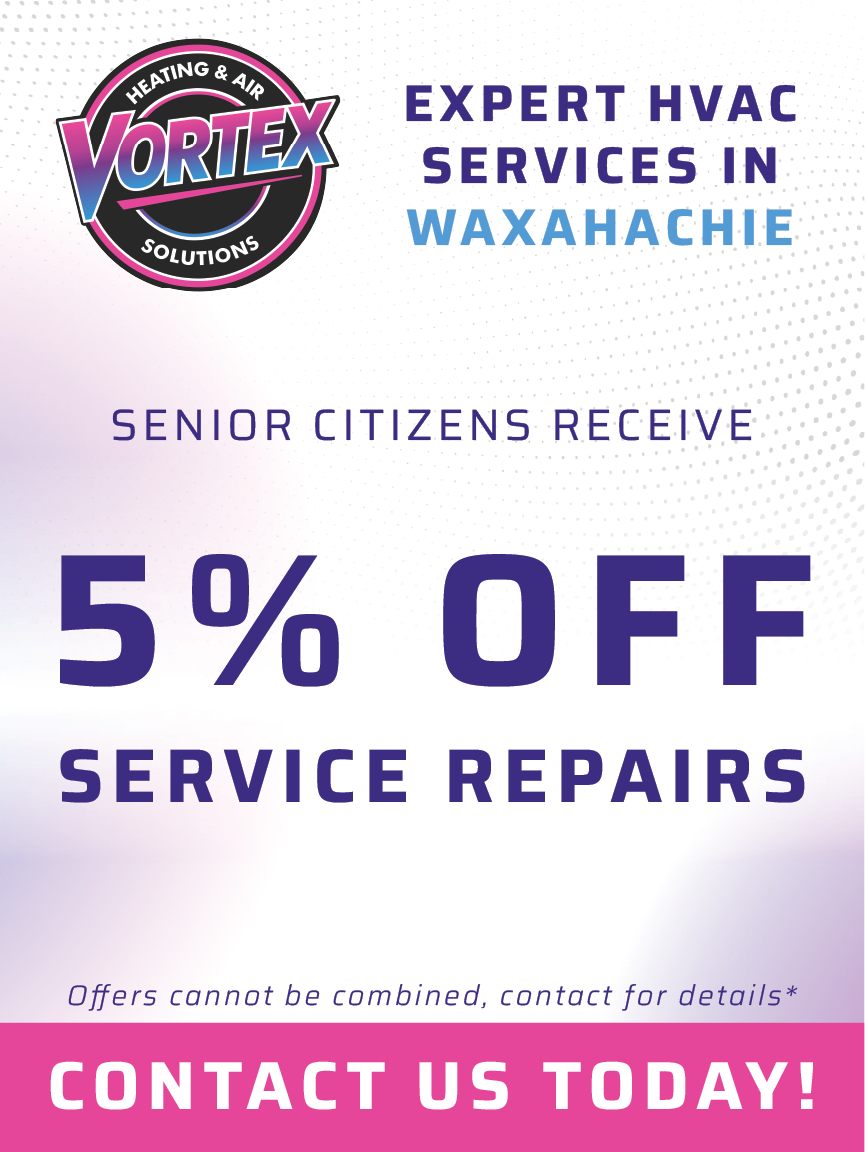 Advertisement for Vortex HVAC services in Waxahachie. Senior citizens receive 5% off service repairs.