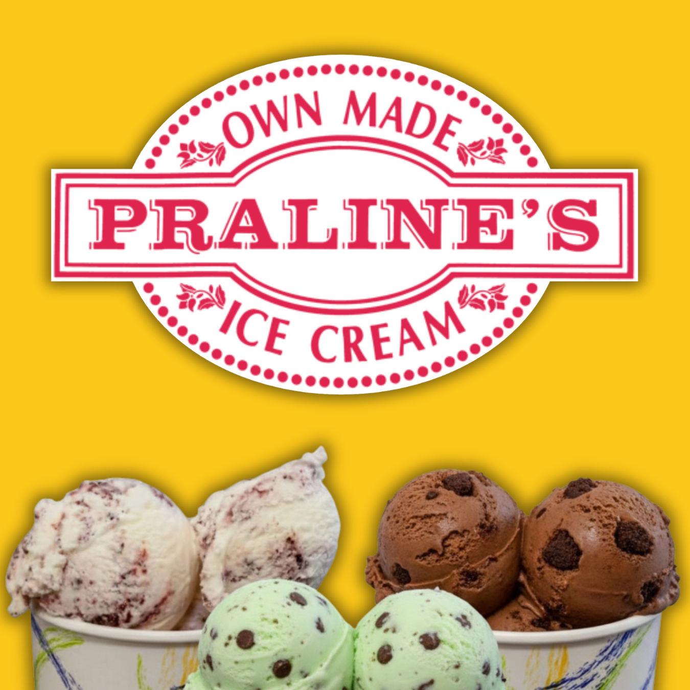 Praline's Ice Cream logo over ice cream scoops in cups: mint chip, cookies & cream, and chocolate chip.