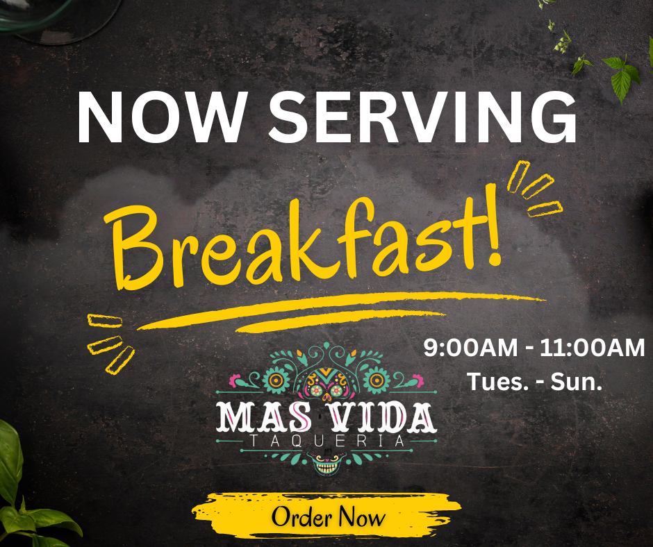 An announcement that we are now serving breakfast at Mas Vida Taqueria in Delano, CA