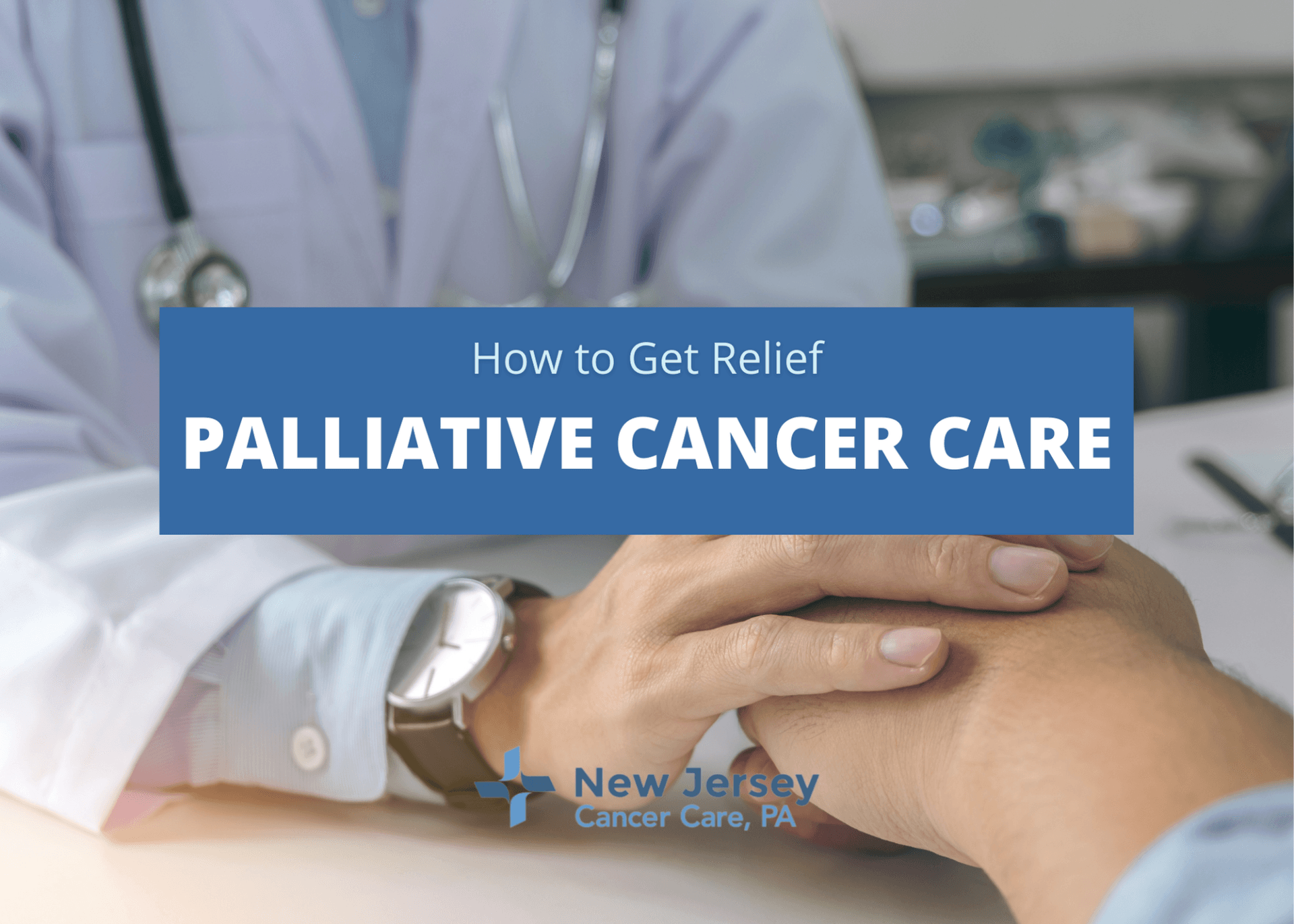 Palliative Care in Cancer Treatments How You Can Get Relief