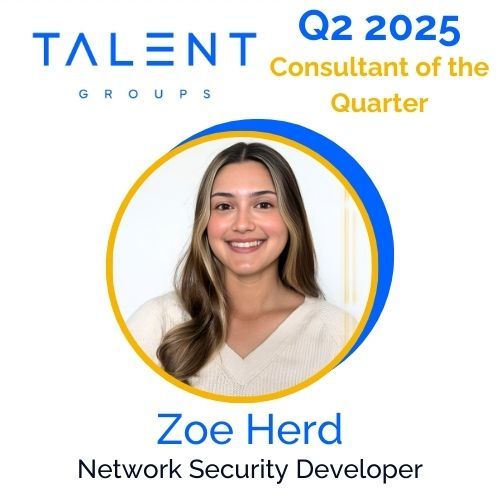 Zoe Herd, Network Security Developer, recognized as Talent Groups' Q2 2025 Consultant of the Quarter.