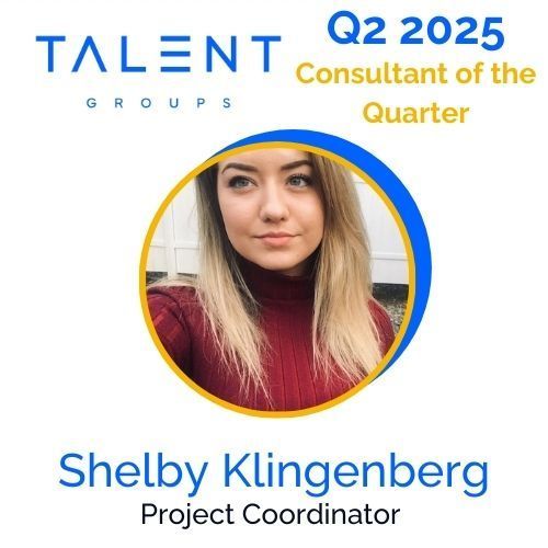 Talent Groups Q2 2025 Consultant of the Quarter award graphic featuring Shelby Klingenberg, Project Coordinator.