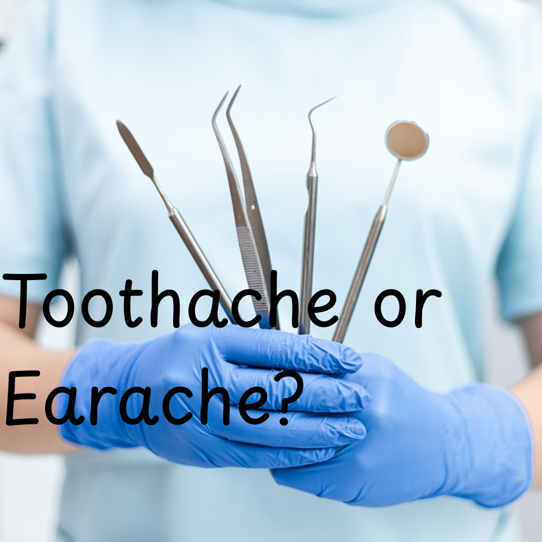 Toothache or earache