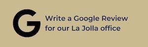 Click here to write a Google review for our La Jolla office