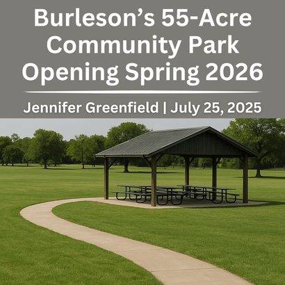Burleson’s 55-acre community park opening Spring 2026 with open green spaces, walking trails, and picnic pavilion.