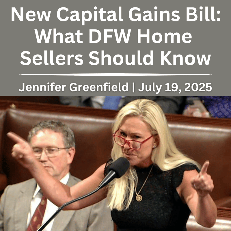 Marjorie Taylor Greene capital gains bill and its impact on DFW home sellers – insights by Jennifer Greenfield REALTOR®