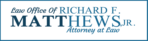 The Law Office of Richard F. Matthews, Jr.