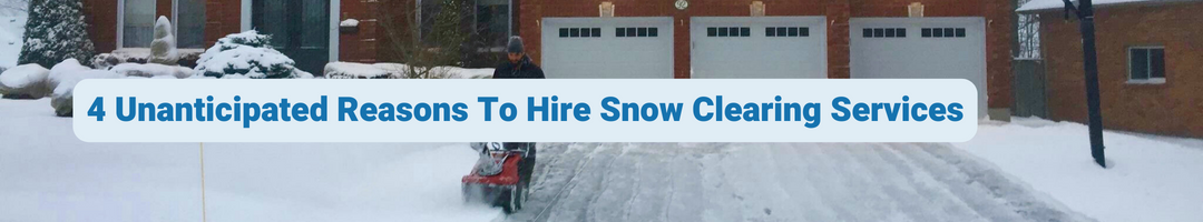 4 Unanticipated Reasons To Hire Snow Clearing Services