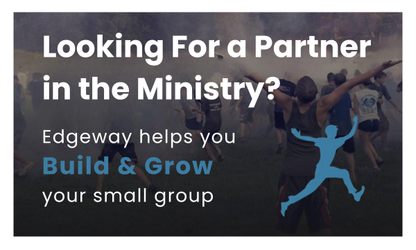 Looking for a partner in the ministry edgeway helps you build and grow your small group