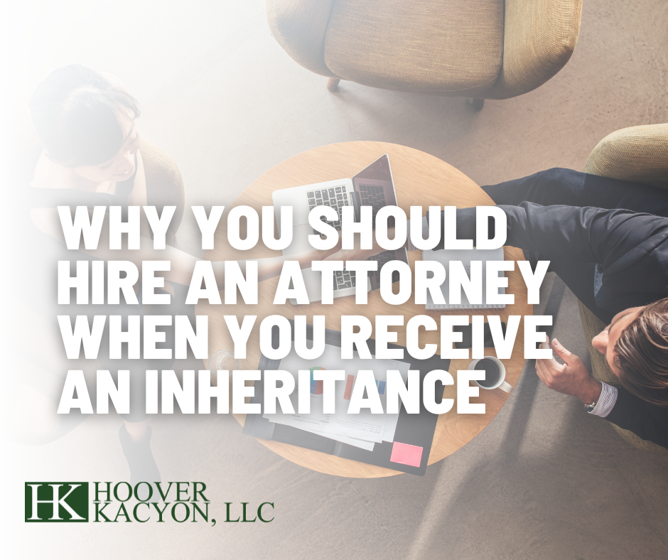 Why You Should Hire An Attorney When You Receive An Inheritance