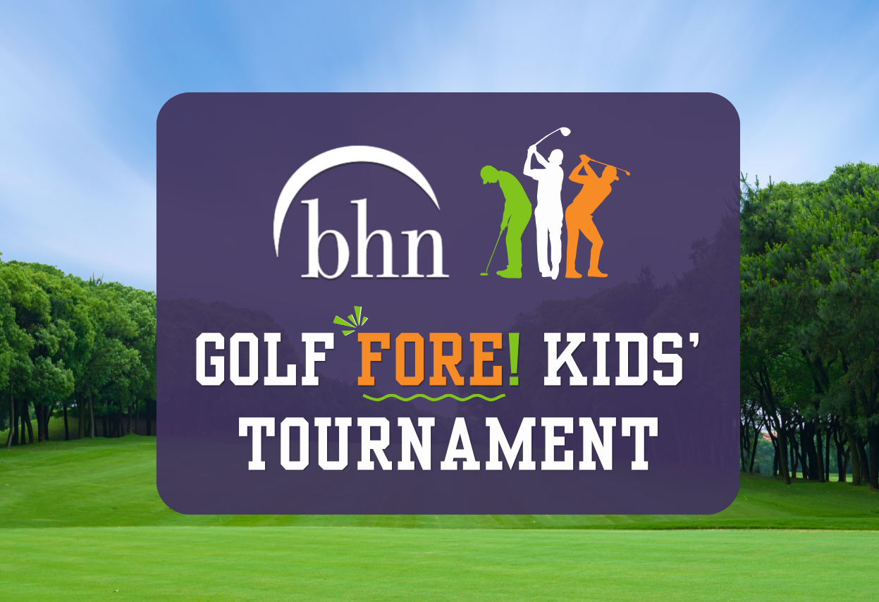 BHN Golf Fore! Kids Tournament - BHN logo and a graphic of three golfers over a picture of green grass and trees on the golf course.