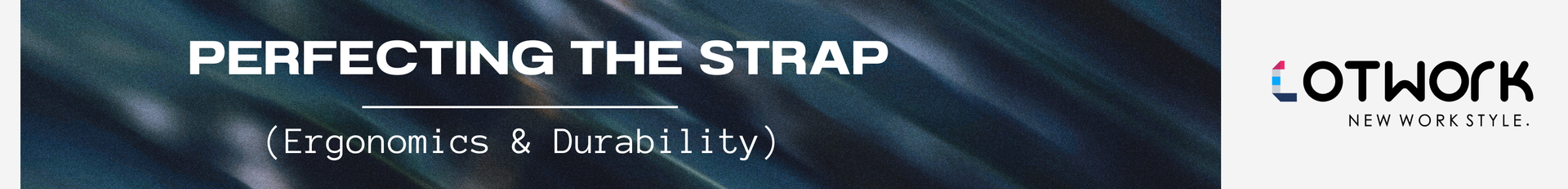 Perfecting the Strap (Ergonomics & Durability)