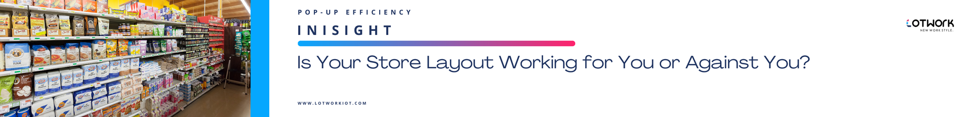 Is Your Store Layout Working for You or Against You?
