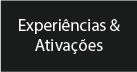 Uma placa preta com texto branco que diz experiencias & ativacoes