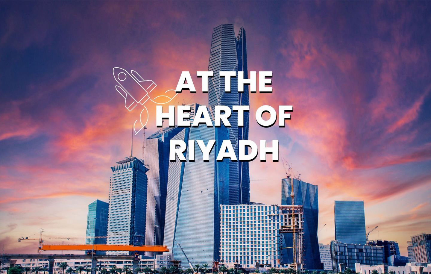 AT THE HEART OF RIYADH