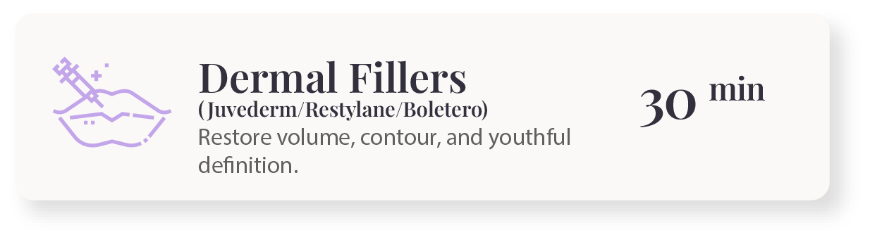 Dermal Fillers service details: 30-minute treatment. Restores volume, contour, and youthfulness.