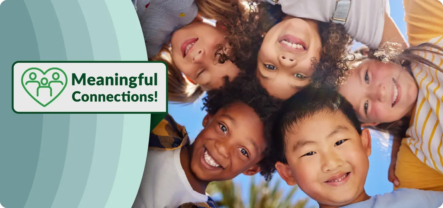 Image of happy campers in a huddle. Text: Meaningful Connections
