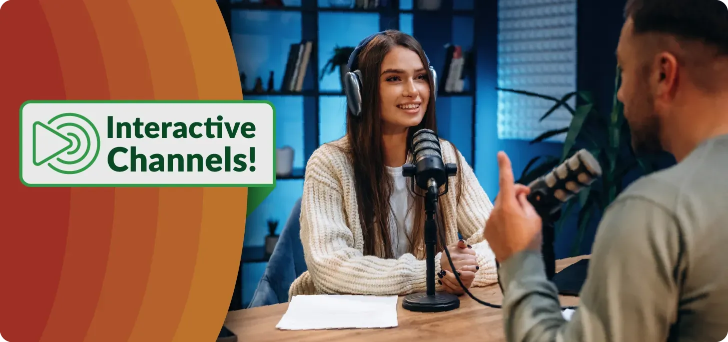 Image of two people talking about camp in a recording studio. Text: Interactive Channels