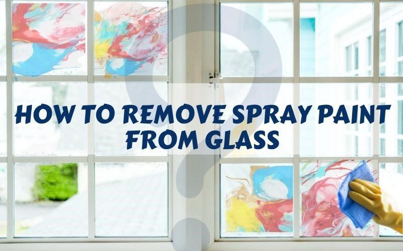 Sneeuwstorm kampioen inflatie How To Remove Spray Paint From Glass - Chemical & Non-Chemical