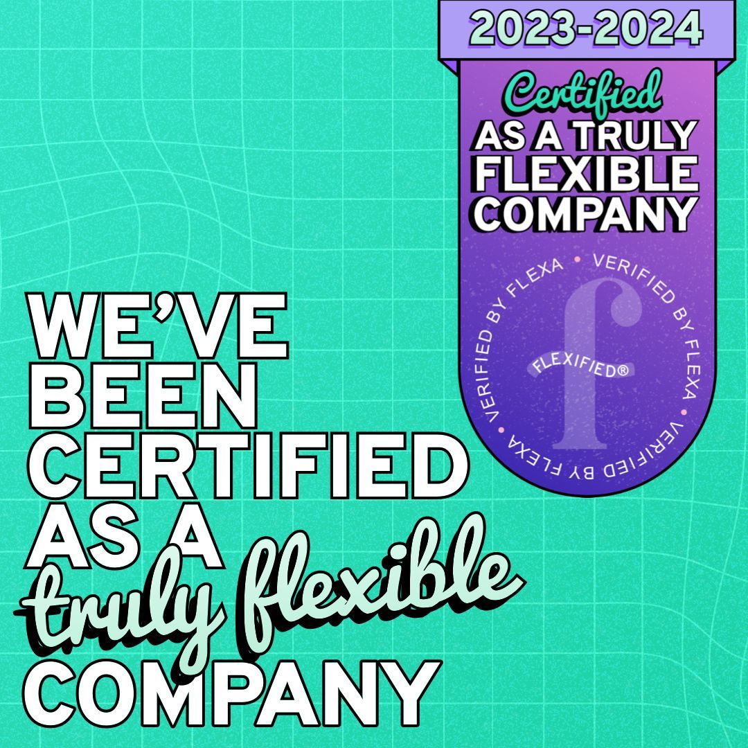 A sign that says we 've been certified as a truly flexible company