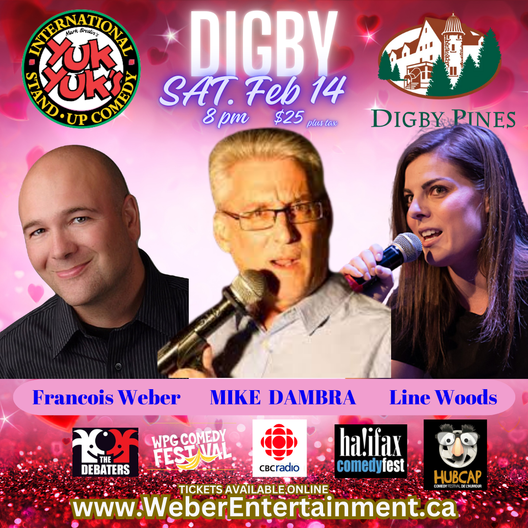 Yuk Yuk's comedy show at Digby Pines Feb 14: Francois Weber, Mike Dambra, & Line Woods performing.
