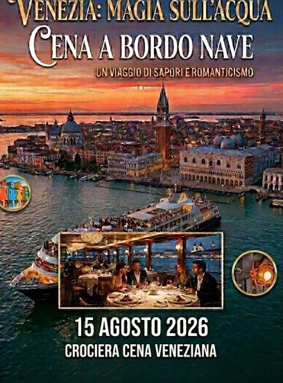 Una nave da crociera al tramonto a Venezia, con un riquadro che mostra persone a cena e un testo che pubblicizza una crociera con cena il 15/08/2026.