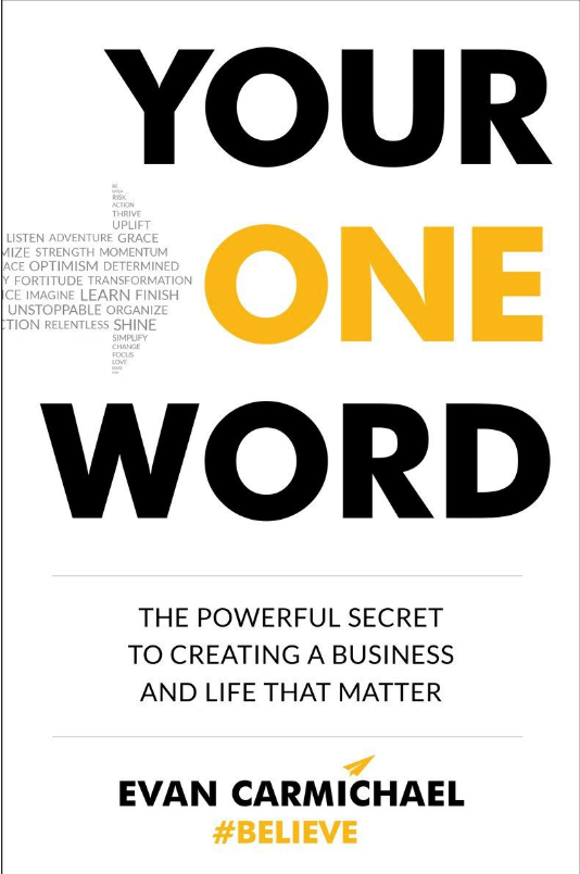 Your One Word: The Powerful Secret to Creating a Business and Life That Matter