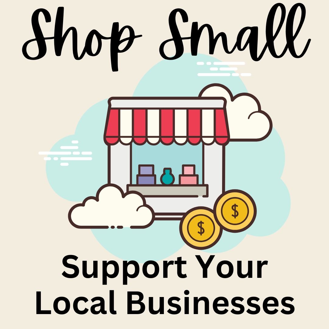 A poster that says `` shop small support your local businesses ''.