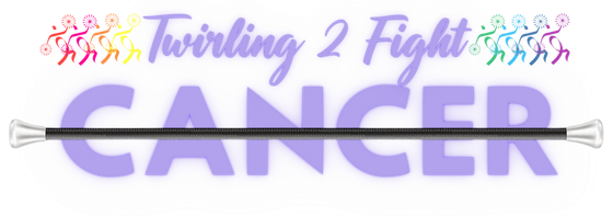 Purple text reads "Twirling 2 Fight Cancer" with a baton and colorful stick figure silhouettes.