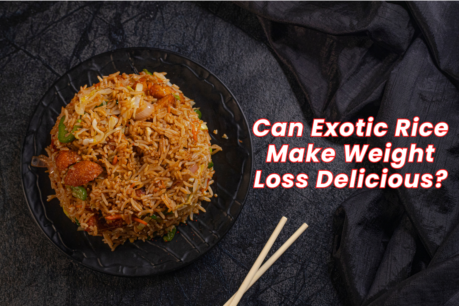 Can Exotic Rice Make Weight Loss Delicious?
