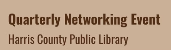 Text: Quarterly Networking Event, Harris County Public Library.