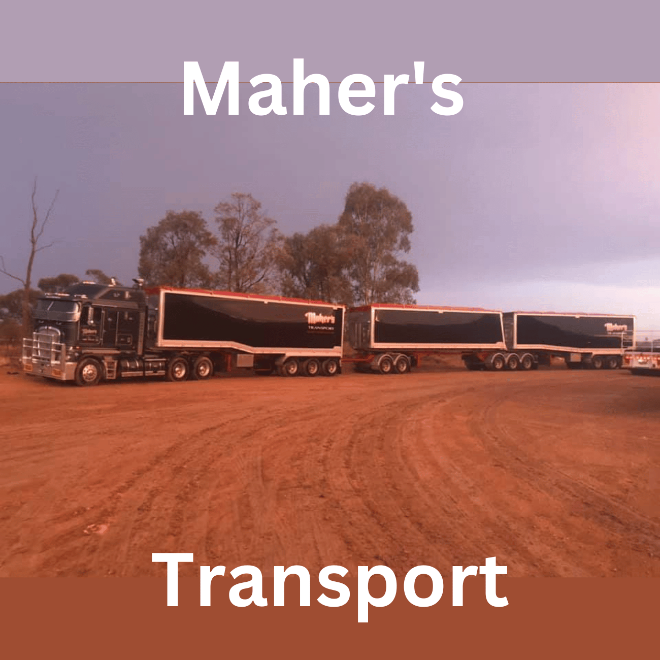 A maher 's transport truck is parked in a dirt lot