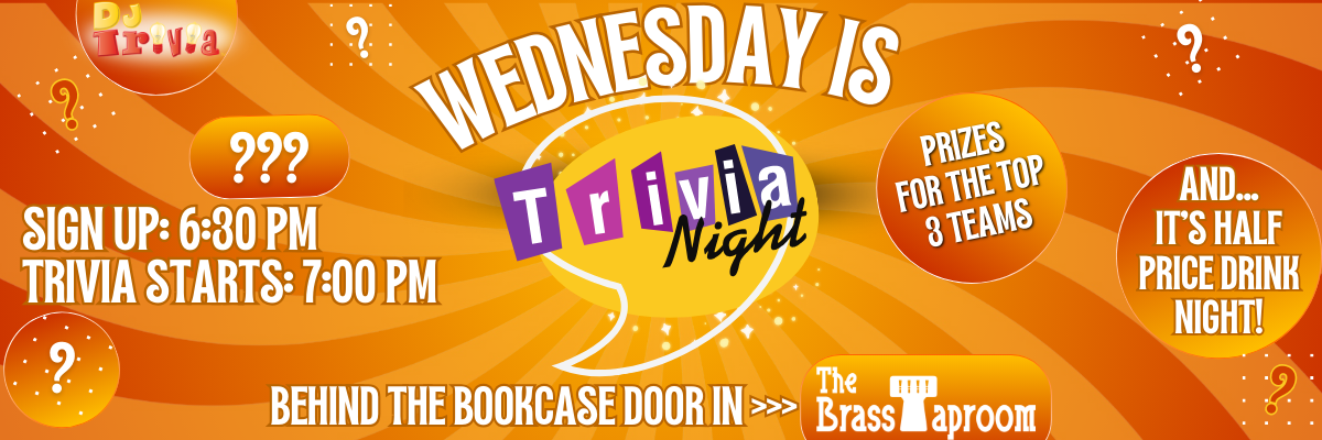 Poster for Wednesday Trivia Night: Sign-up 6:30 PM, starts 7 PM. Prizes for the top 3 teams. Half-price drinks.
